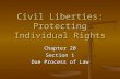 Civil Liberties: Protecting Individual Rights Chapter 20 Section 1 Due Process of Law.