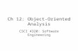 Ch 12: Object-Oriented Analysis CSCI 4320: Software Engineering.