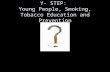 Y- STEP: Young People, Smoking, Tobacco Education and Prevention.