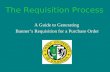 A Guide to Generating Banner’s Requisition for a Purchase Order The Requisition Process.