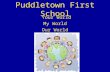 Puddletown First School Your World My World Our World.