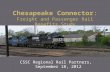CSSC Regional Rail Partners, September 18, 2012 Chesapeake Connector : Freight and Passenger Rail Benefits Study.