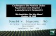 Donald W. Edgecomb, PhD Director, International Business Development AgraQuest, Inc. USA Challenges to Bio-Pesticide Global Registration and Adoption –
