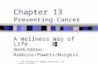 Chapter 13 Preventing Cancer A Wellness Way of Life Ninth Edition Robbins/Powers/Burgess © 2011 McGraw-Hill Higher Education. All rights reserved.
