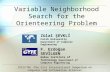 Variable Neighborhood Search for the Orienteering Problem ISCIS’06 –The 21st International Symposium on Computer and Information Sciences F. Erdoğan SEVİLGEN.
