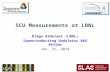 SCU Measurements at LBNL Diego Arbelaez (LBNL) Superconducting Undulator R&D Review Jan. 31, 2014 1.