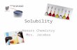 Solubility Honors Chemistry Mrs. Jacobus. Components of a Solution  Solute is the substance being dissolved – powder  Solvent is the dissolving agent.