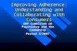 Improving Adherence: Understanding and Collaborating with Consumers GAP Committee on Psychiatry and the Community Posted 3/2007.
