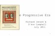1 The Progressive Era Richard Jensen & D’Ann Campbell July 2011...