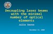 Decoupling laser beams with the minimal number of optical elements Julio Serna December 14, 2000.