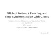 Efficient Network Flooding and Time Synchronization with Glossy Federico Ferrari, Marco Zimmerling, Lothar Thiele, and Olga Saukh ETH Zurich IPSN 2011.