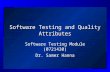 Software Testing and Quality Attributes Software Testing Module (0721430) Dr. Samer Hanna.