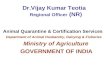 Dr.Vijay Kumar Teotia Regional Officer (NR) Animal Quarantine & Certification Services Department of Animal Husbandry, Dairying & Fisheries Ministry of.