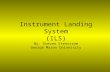 Instrument Landing System (ILS) By: Steven Stenstrom George Mason University.