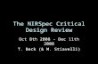 The NIRSpec Critical Design Review Oct 8th 2008 - Dec 11th 2008 T. Beck (& M. Stiavelli)