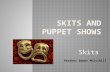 Skits Heather Bowen Mulvihill.  Role-playing  Pantomime  Charades  Traditional plays and skits  Puppet shows.