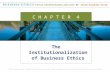 The Institutionalization of Business Ethics C H A P T E R 4.