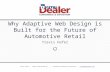 Why Adaptive Web Design is Built for the Future of Automotive Retail Travis Hafer Travis Hafer | Naked Lime Marketing | Automotive Marketing Consultant.