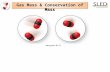 Gas Mass & Conservation of Mass ©mcgraw-hill. Solid Atomic view Fixed shape Fixed volume No volume change under pressure Gas Mass & Conservation of Mass.