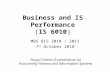 Business and IS Performance (IS 6010) MBS BIS 2010 / 2011 7 th October 2010 Fergal Carton (f.carton@ucc.ie) Accounting Finance and Information Systems.