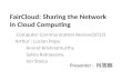 FairCloud: Sharing the Network in Cloud Computing Computer Communication Review(2012) Arthur : Lucian Popa Arvind Krishnamurthy Sylvia Ratnasamy Ion Stoica.