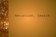 Recursion, Search. Recursion – the Easy Solution Recursion is a technique for reducing a complex problem to repeated solution of easy problems. The book.
