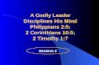 A Godly Leader Disciplines His Mind Philippians 2:5; 2 Corinthians 10:5; 2 Timothy 1:7 Session 2.