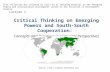 Critical Thinking on Emerging Powers and South-South Cooperation: Concepts and Practices in Historical Perspectives Lecture 1 Source: .