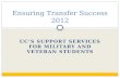 UC’S SUPPORT SERVICES FOR MILITARY AND VETERAN STUDENTS Ensuring Transfer Success 2012.