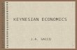 1 KEYNESIAN ECONOMICS J.A. SACCO. 2 Classical Theory Review All resources fully used No unused capacity Full employment/ Supplied determined Economy is.