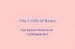 The 7 Hills of Rome Can Queen Victoria Eat Cold Apple Pie?