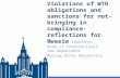 Violations of WTO obligations and sanctions for not-bringing in compliance: reflections for Russia Alexei S. Ispolinov head of international law department.