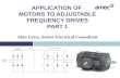 APPLICATION OF MOTORS TO ADJUSTABLE FREQUENCY DRIVES PART 1 Alan Lowe, Senior Electrical Consultant.
