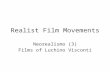 Realist Film Movements Neorealismo (3) Films of Luchino Visconti.