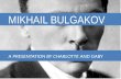 MIKHAIL BULGAKOV A PRESENTATION BY CHARLOTTE AND GABY.