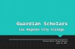 Guardian Scholars Los Angeles City College ___________________________________________________________________ Veronica Garcia, Program Director April.