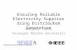 Ensuring Reliable Electricity Supplies Using Distributed Generation Gregory Tress Carnegie Mellon University.