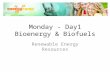 Monday - Day1 Bioenergy & Biofuels Renewable Energy Resources.