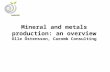 Mineral and metals production: an overview Olle Östensson, Caromb Consulting.