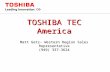 TOSHIBA TEC America Matt Getz- Western Region Sales Representative (949) 337-3624.