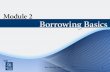 Borrowing Basics 1. 2 Introduction Instructor and student introductions Module overview.