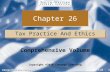 C26 - 1 Comprehensive Volume Chapter 26 Tax Practice And Ethics Copyright ©2010 Cengage Learning Comprehensive Volume.