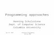 23-May-15Advanced Programming Spring 2002 Programming approaches Henning Schulzrinne Dept. of Computer Science Columbia University.