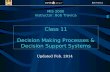 Bob Travica Class 11 Decision Making Processes & Decision Support Systems MIS 2000 Instructor: Bob Travica Updated Feb. 2014.