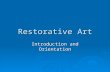 Restorative Art Introduction and Orientation. Restorative Art  Mayer: page 501  “care of the deceased to recreate natural form and color”  4 objectives: