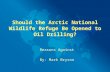 Should the Arctic National Wildlife Refuge Be Opened to Oil Drilling? Reasons Against By: Mark Bryson.