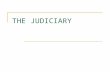 THE JUDICIARY. STRUCTURE – Federal Courts TWO KINDS OF COURTS 1. CONSTITUTIONAL COURTS 2. LEGISLATIVE COURTS or special courts.