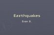 Earthquakes Evan D.. Earthquakes and Indiana ► Indiana is at a high risk of earthquakes.