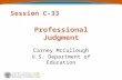 Session C-33 Professional Judgment Carney McCullough U.S. Department of Education.