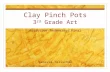 Clay Pinch Pots 3 rd Grade Art Assistive Technology Final Vanessa Telischak.